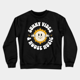 HOUSE MUSIC  - Sunny Vibes (white) Crewneck Sweatshirt